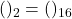 Rendered by QuickLaTeX.com ( )_{2} = ( )_{16}