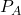 Rendered by QuickLaTeX.com P_A