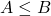 Rendered by QuickLaTeX.com A \leq B