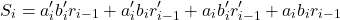 \[ S_{i} = a_i^\prime b_i^\prime r_{i-1} + a_i^\prime b_i r_{i-1}^\prime + a_i b_i^\prime r_{i-1}^\prime + a_i b_i r_{i-1} \]